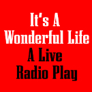 Logo for 'It's a Wonderful Life: A Radio Play'