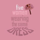 Logo for 'Five Women Wearing the Same Dress'